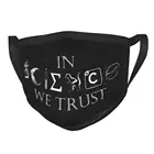 In Science We Trust Reusable Mouth Face Mask Funny Geek Physics Scientist Anti Haze Dustproof Mask Protection Mask Respirator