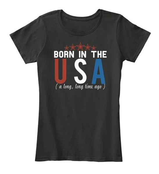 

Cozy Born In The Usa - A Long long Time Ago Women's Women's Premium Tee T-Shirt