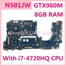 N501JW With i7-4720HQ CPU 8GB RAM GTX960M/2G  Mainboard For ASUS ROG N501JW UX501J G501J UX50JW FX60J laptop motherboard Tested