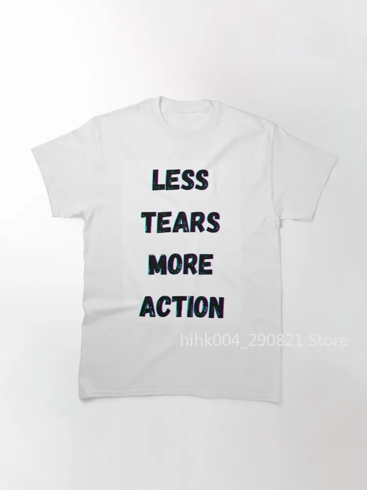 

Классическая футболка с надписью «Less tears more action»