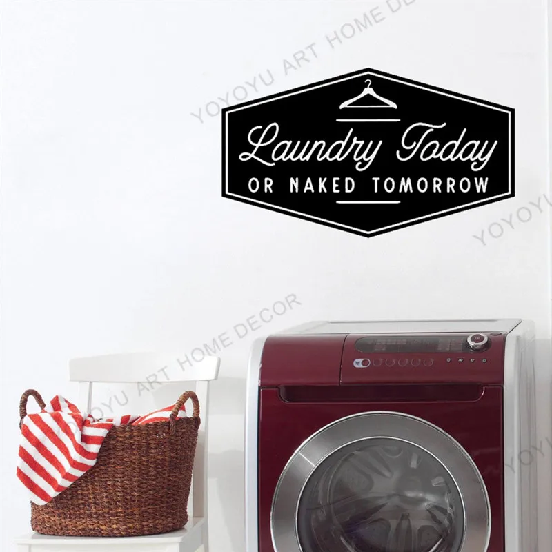 

Laundry Today or Naked Tomorrow Quotes Wall Decal Custom Vinyl Wallpaper for Laundry Room Decor Laundomats Washer Dryer rb519