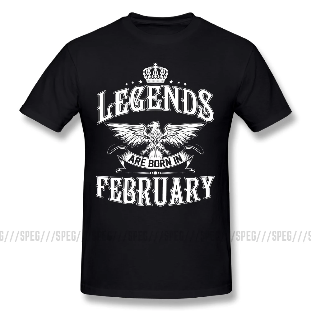 

T Shirts Legends Are Born In February T-Shirt Printing Man Crew Neck Short Sleeve Tee Funny Youth Cool Tshirt Designs 4XL 5XL
