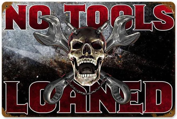 

Lethal Threat No Tools Loaned Gear Head Metal Sign Man Cave Garage Shop 12x8 Inches