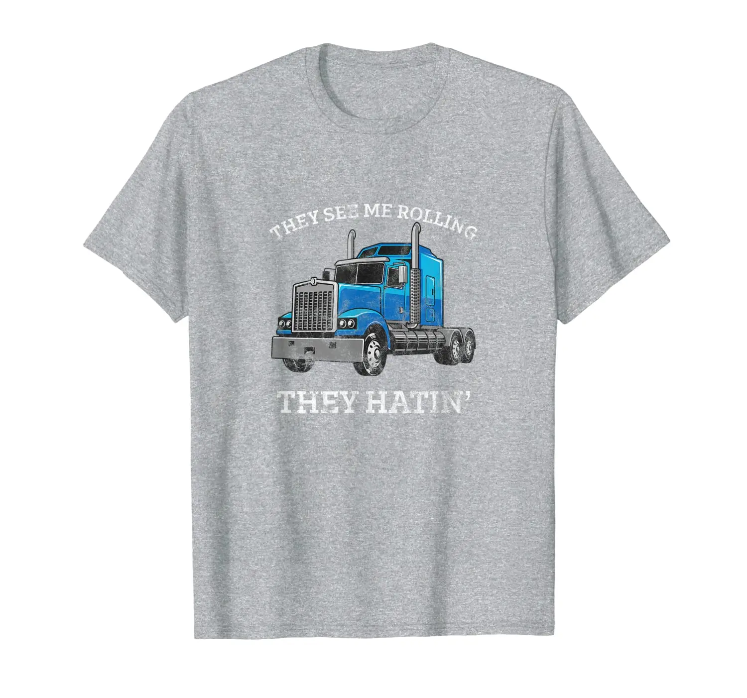 

They See Me Rolling They Hating Truck Driver - Trucking T-Shirt