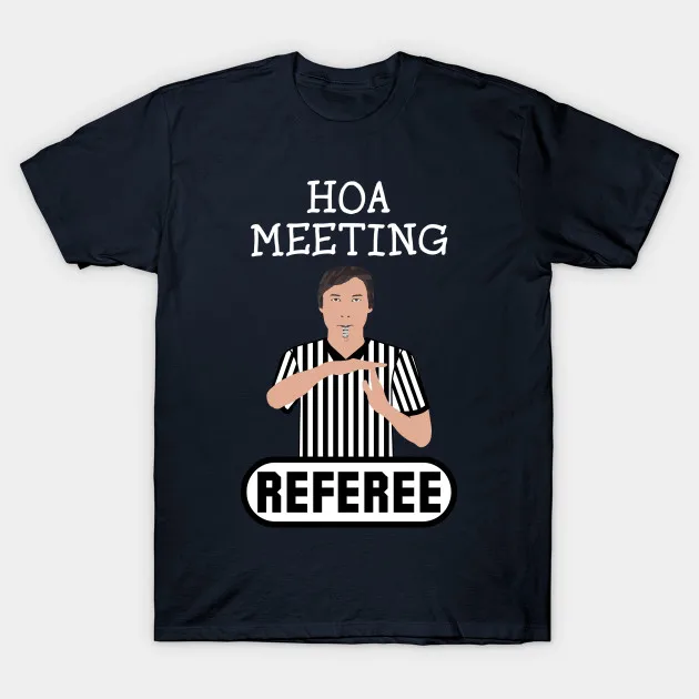 Мужская футболка HOA Meeting Referee Time Out Home Owners Association (4) Футболка женская