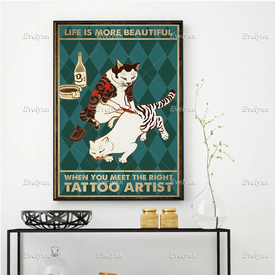 

Tattooist And Cat Lovers Poster Life Is More Beautiful When You Meet The Right Tattoo Prints Home Decor Canvas Floating Frame