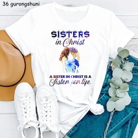 a sister in christ is a sister for life graphic print t shirt women funny best friends tshirt femme summer fashion t shirt tops