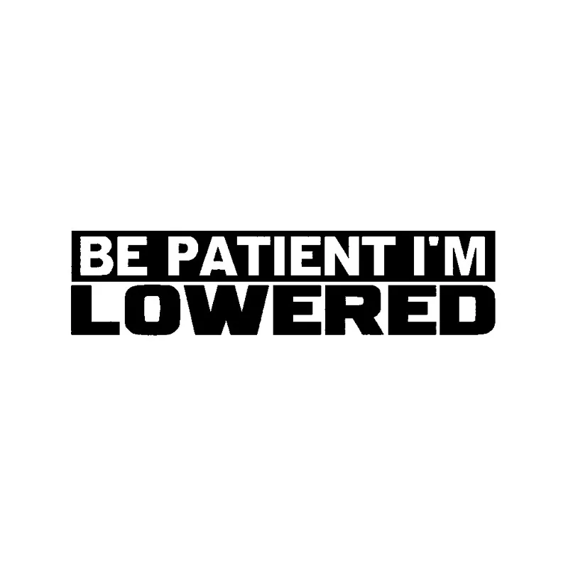 

Car Stickers Stylish Be Patient Im Lowered Pattern Car Decoration Stickers Are Suitable for Various Models, 15cm*4cm