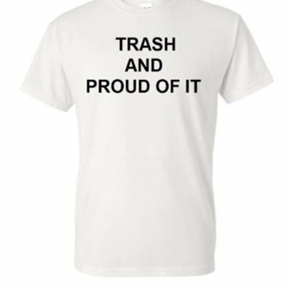 

Trash And Proud Of It Letters Print Women tshirt Casual Funny t shirt For Lady Top Tee