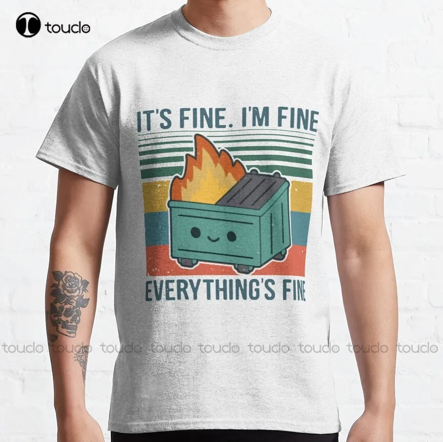 

Retro Dumpster Fire It’S Fine I’M Fine Everything’S Fine Classic T-Shirt Custom Aldult Teen Unisex Digital Printing Tee Shirt