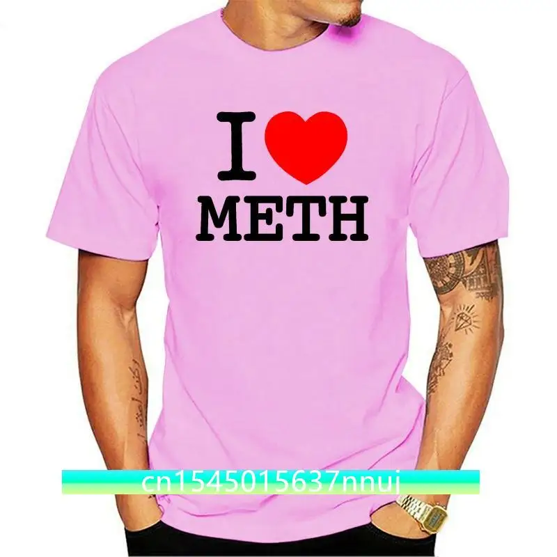 I Love Meth T-shirt NY Funny Drugs Tee LSD High Crystals Novelty Party Top custom printed tshirt,hip hop funny tee,2019 hot tees