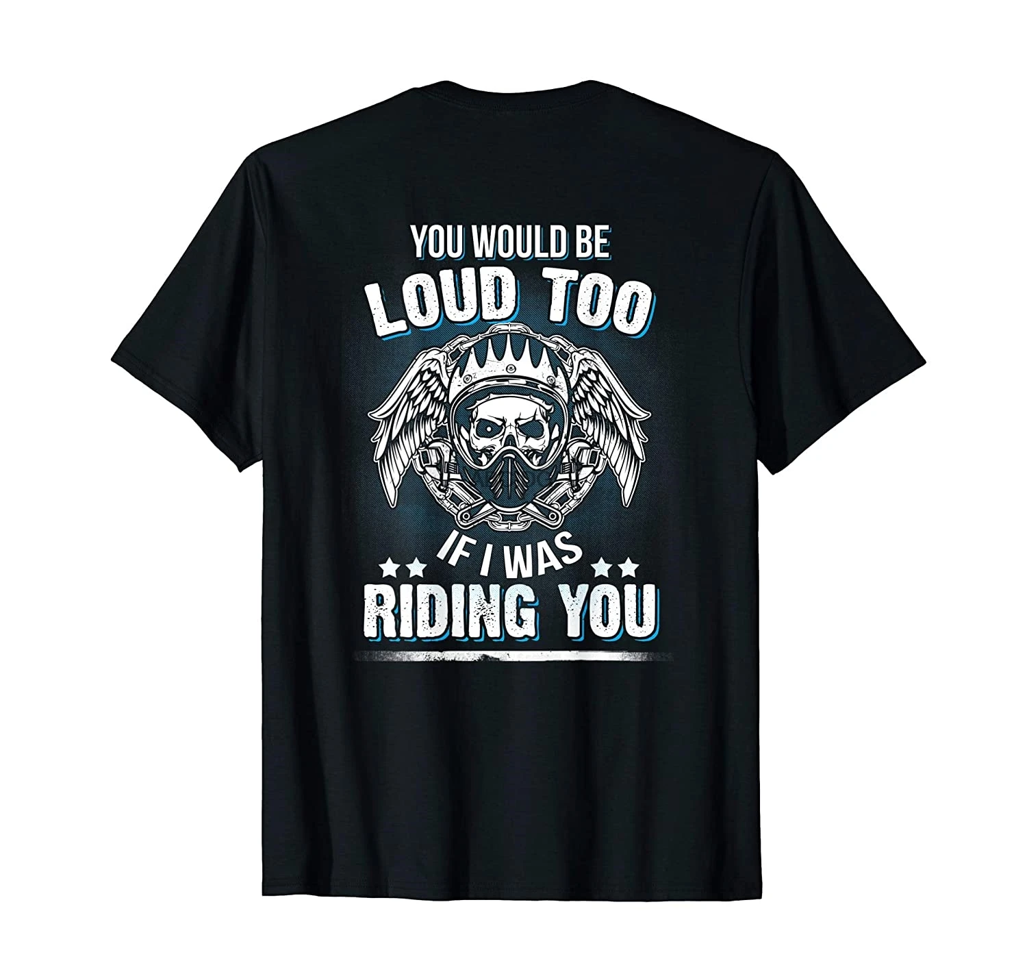 

Camiseta de motociclista You Would Be Too Loud Riding You