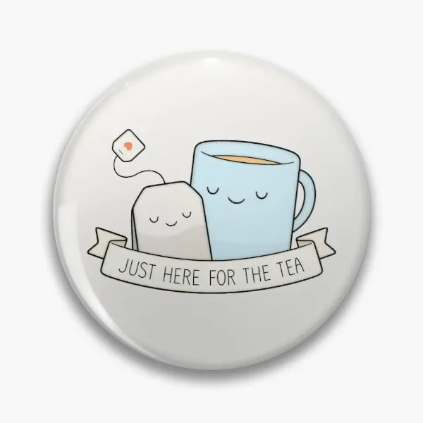 

Just Here For The Tea Soft Button Pin Badge Lover Metal Hat Collar Decor Jewelry Lapel Pin Women Gift Clothes Funny Creative