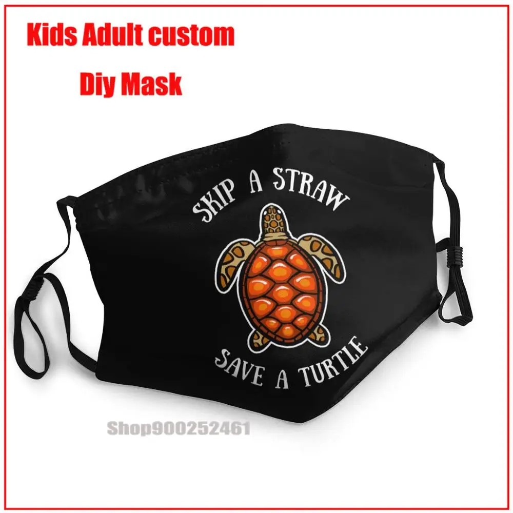 

Skip A Straw Save A Turtle Shirt Pollution Plastic Ocean White DIY face mask harry washable face mask kids face mask designer