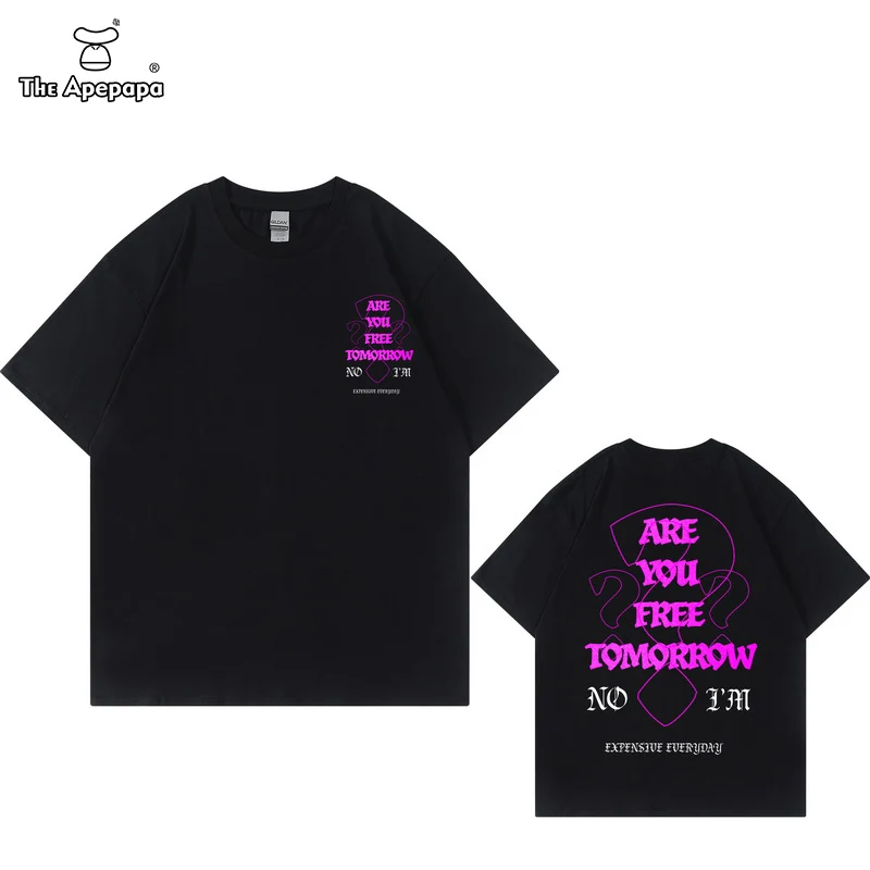 

Streetwear Tees Shirts ARE YOU FREE TOMORROW NO I'M EXPENSIUE EUERYDAY Print Tshirts Men and Women Hip Hop Loose T-Shirts Tops