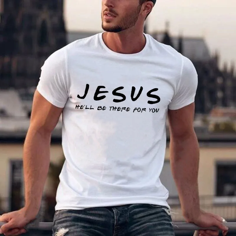 Jesus He'll Be There for You Men's T Shirt Christian Graphic T-shirt Tops Easter Day Clothes Religious Top Male Tee Dropshipping