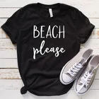 Прямая поставка, Пляжная футболка пожалуйста, летние футболки для отдыха, топы, женская модная хипстерская черная футболка Tumblr с забавным саркастическим принтом