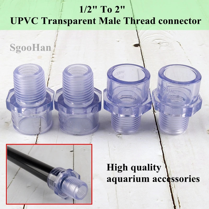 

1/2"To 2" UPVC Transparent Male Thread Straight Connectors Water Pipe Quick Equal Connector Garden Irrigation Fittings