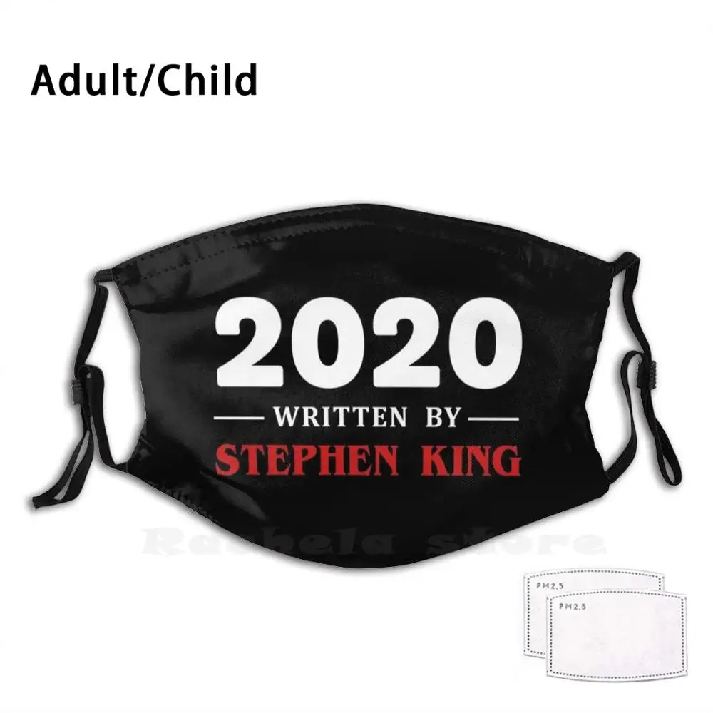 

2020 Written By Stephen King Adult Kids Anti Dust Pm2.5 Filter Diy Mask 2020 Written By Stephen King 2020 2020 Quarantine 2020