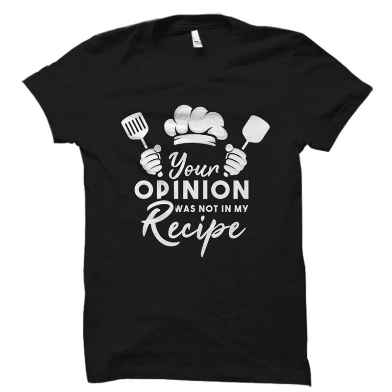 

Funny Cooking Gift for Cook Chef Gift T Shirt Culinary Student Your Opinion Wasn't In My Recipe T Shirt Men
