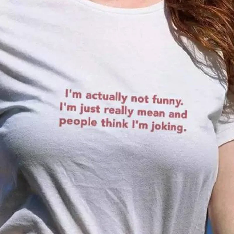 Женская хлопковая Футболка I'm Not Funny Just very Mean and People Think Joking топы с буквенным