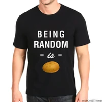 being random is potato mens t shirt