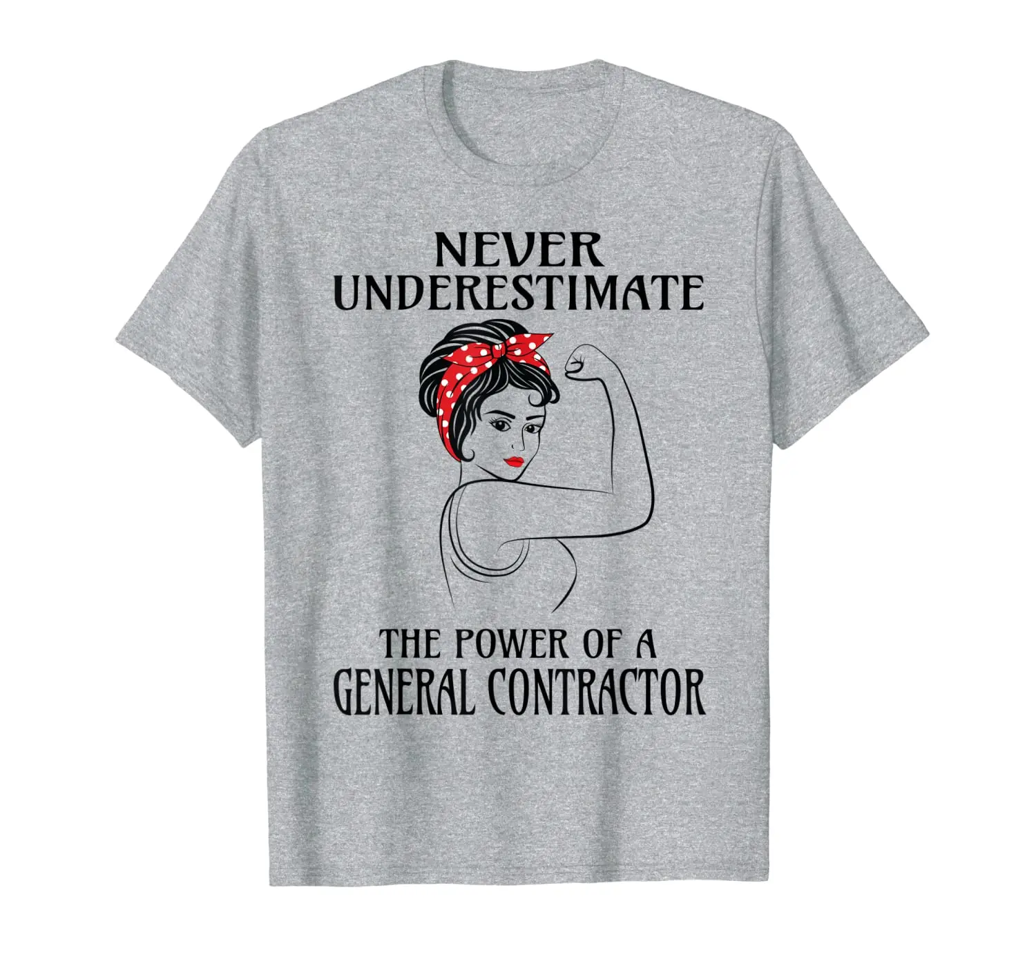 Never Underestimate General Contractor T-Shirt