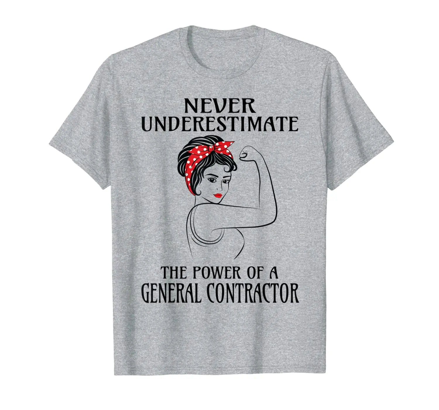 

Never Underestimate General Contractor T-Shirt
