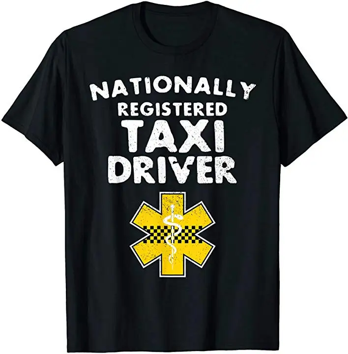 

Nationally Registered Taxi Driver EMS EMT Paramedic Mens T-Shirt Summer Cotton Short Sleeve O-Neck Unisex T Shirt New S-3XL