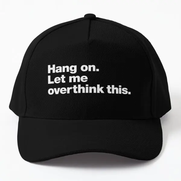 

Hang On Let Me Overthink This Baseball Cap Hat Bonnet Summer Sport Printed Casquette Outdoor Spring Mens Fish Sun Women Boys