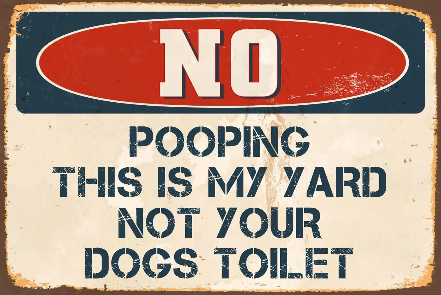 

StickerPirate No Pooping This is My Yard Not Your Dogs Toilet 8 x 12 Vintage Aluminum Retro Metal Sign VS498