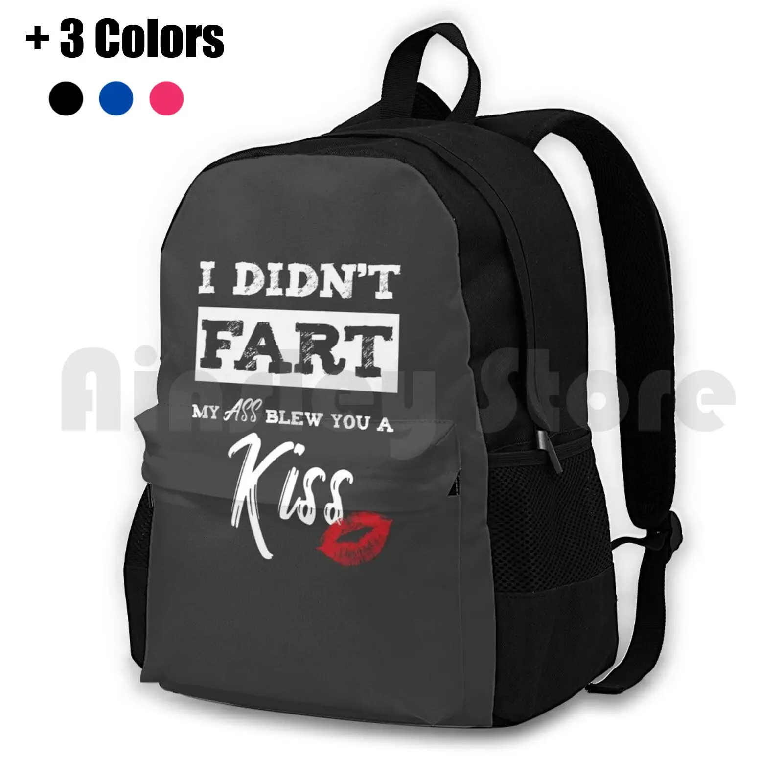 I Didn'T Fart My Ass Blew You A Kiss Funny Silly Farters Gift Outdoor Hiking Backpack Riding Climbing Sports Bag Potty Humor