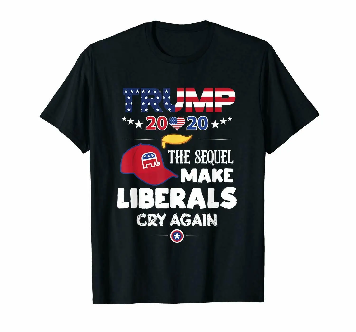 

Trump 2020 The Sequel Make Liberals Cry Again MAGA Hat T-Shirt Summer Cotton O-Neck Short Sleeve Men's T Shirt New Size S-3XL
