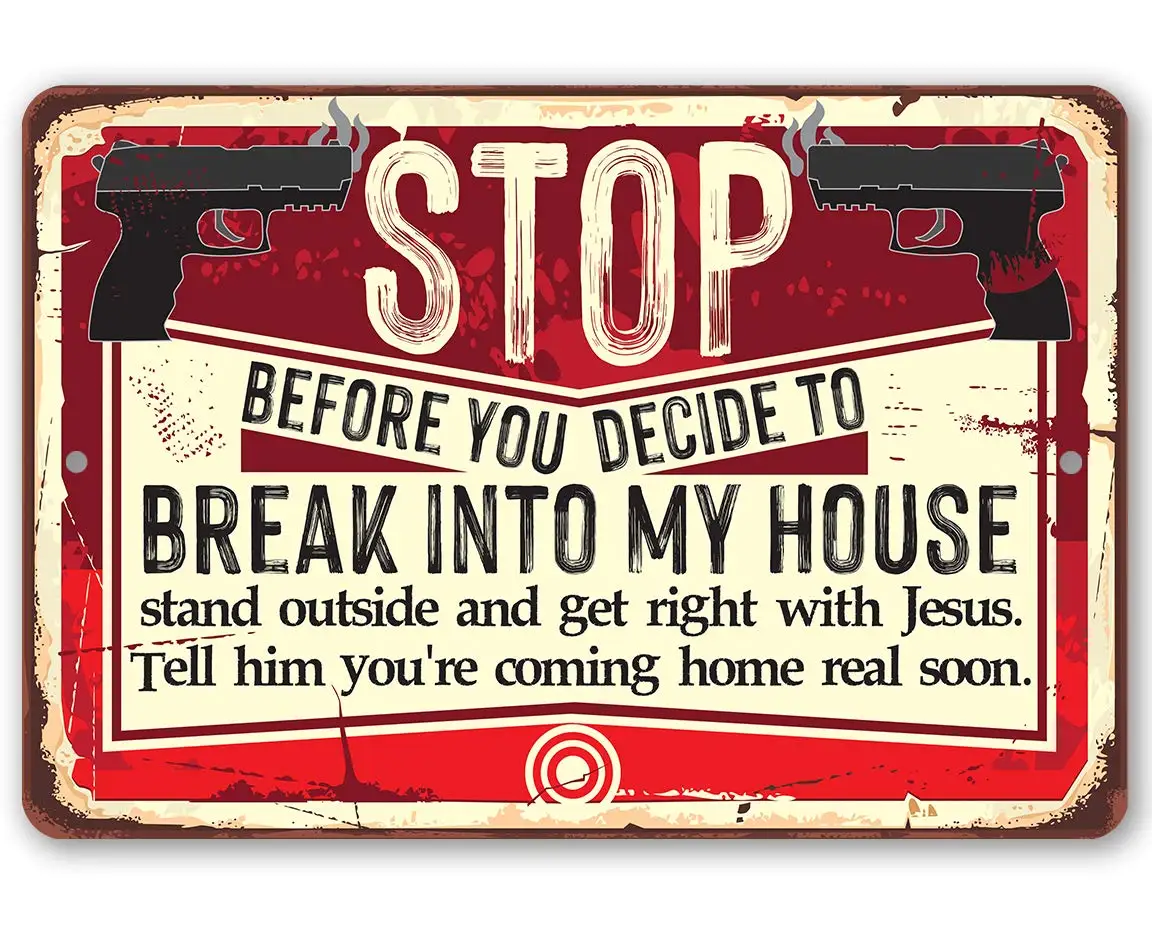 

Decorative Metal Warning Board At Home Entrance Stop Before You Decide To Break Into My House Retro Decorative Metal Sign