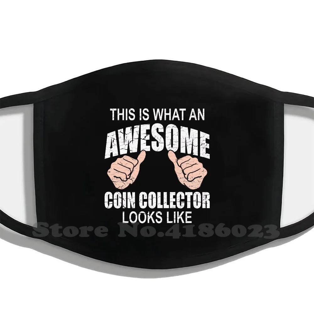

Coin Collector Tee Money Collecting Numismatist Hobby Gift Washable Breathable Reusable Diy Mouth Masks Coin Collector Awesome