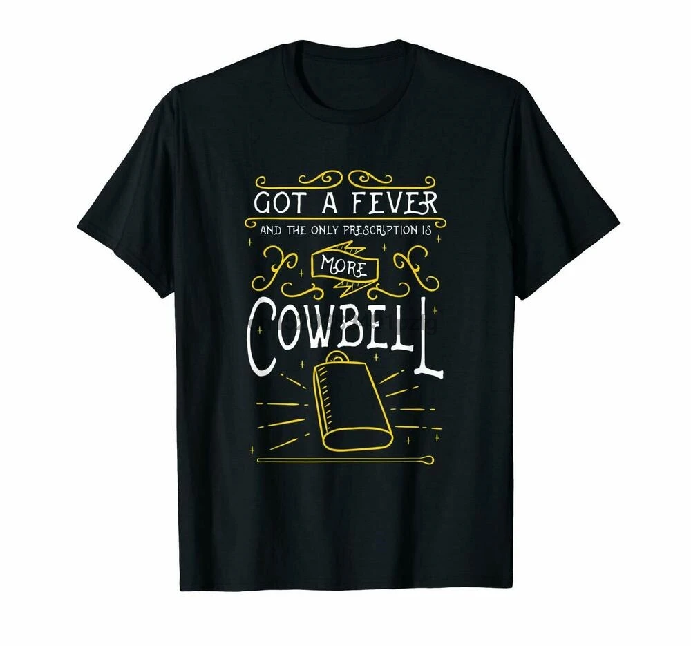 Забавная черная футболка с надписью Got A Fever Need More Cowbell Music подарок для барабанщиков