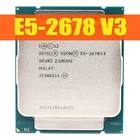 Процессор Xeon E5 2678 V3 2,5G Serve LGA 2011-3 2678V3 для ПК, центральный процессор для компьютера, бу, совместим с материнской платой X99, 100% рабочий