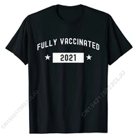 fully vaccinated 2021 funny cute pro vaccine t shirt t shirt for men design tops tees popular printed on cotton
