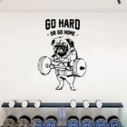 Тренировки спортзал подъем Frech собака стены Стикеры вдохновляющие цитаты Go Hard Or Go Home 