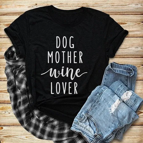 

Dog Mother Wine Lover T-shirt Unisex Tshirt, Funny Dog Tee Shirts Women T shirt Apparel Dog tops 90s female fashion tshirt-J003