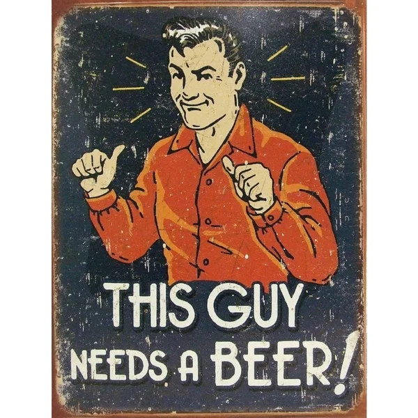 

Этот парень нуждается в пиве, металлический жестяной ретро-плакат, плакат, декор для стен гаража 30*20
