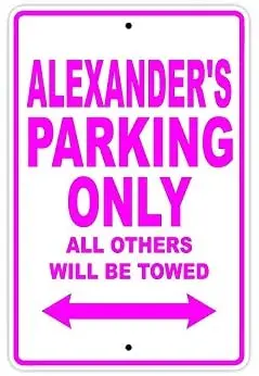 

Alexander's Parking Only All Others Will Be Towed Name Caution Warning Notice Aluminum Metal Sign