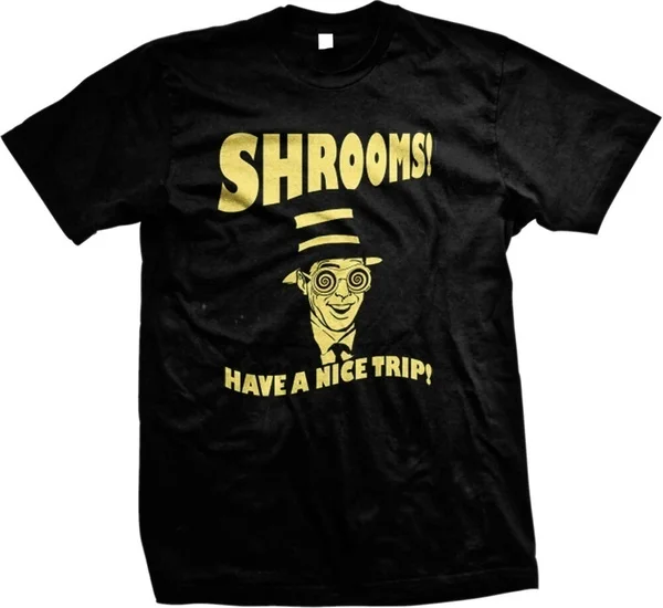 

Shrooms Have A Nice Trip Magic Mushrooms Drugs Funny Mens T-shirt