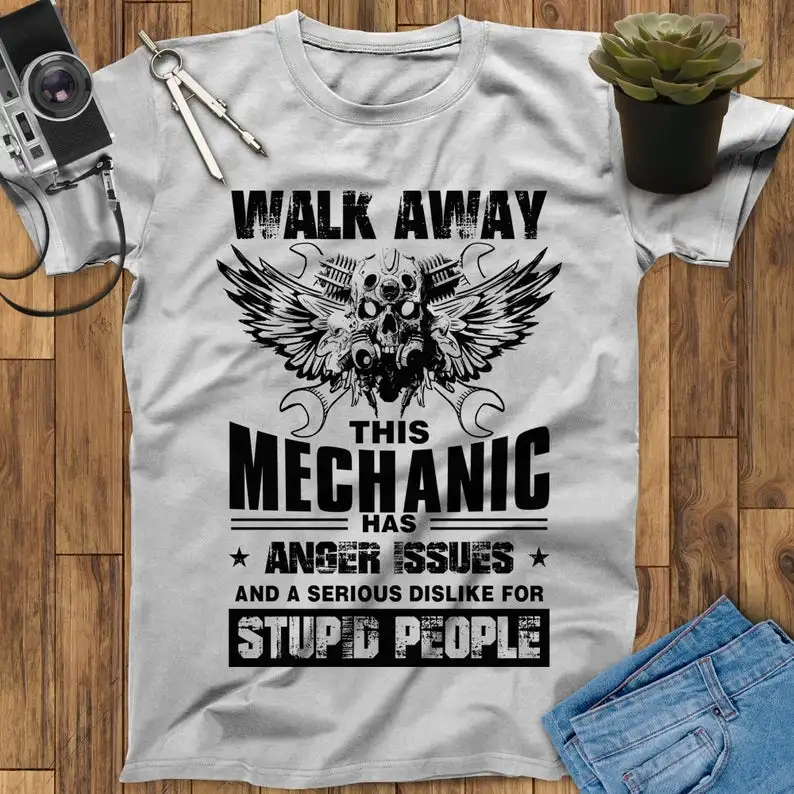 

Walk Away This Mechanic Has Anger Issues And A Serious Dislike For Stupid People Mechanic t-Shirt