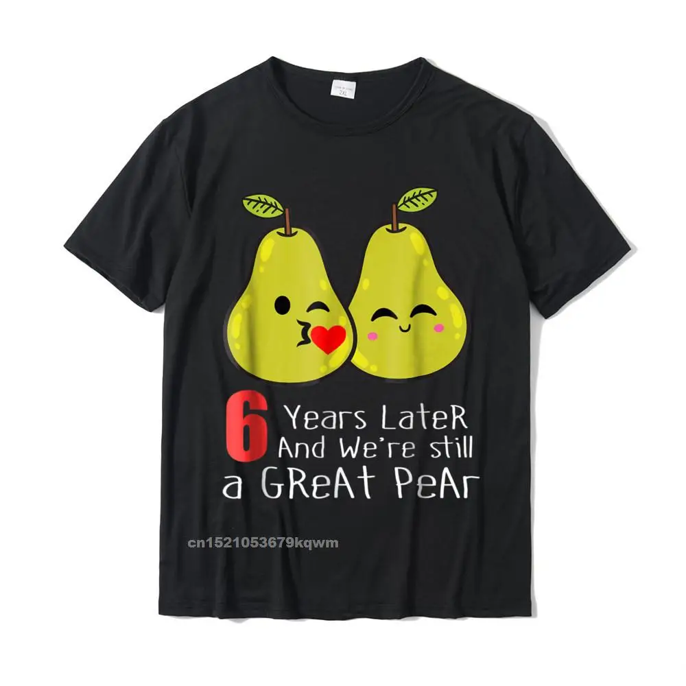 

6th Wedding Anniversary Shirt Gifts Funny Couples T-Shirt T Shirt Brand Normal Cotton Man Top T-Shirts Slim Fit