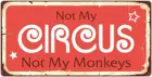 982HS, не мой цирк, а не мои обезьянки, 5x10 дюймов, алюминиевый подвесной необычный знак