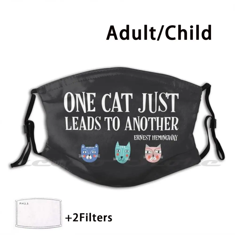 

One Cat Just Leads To Another-Ernest Hemingway Quote ( White Text ) Mask Adult Child Washable Pm2.5 Filter Logo Creativity