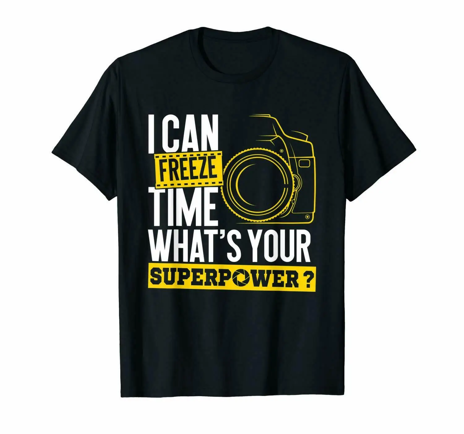 

I Can Freeze Time Superpower - Photographer Camera T-Shirt size S-3XL