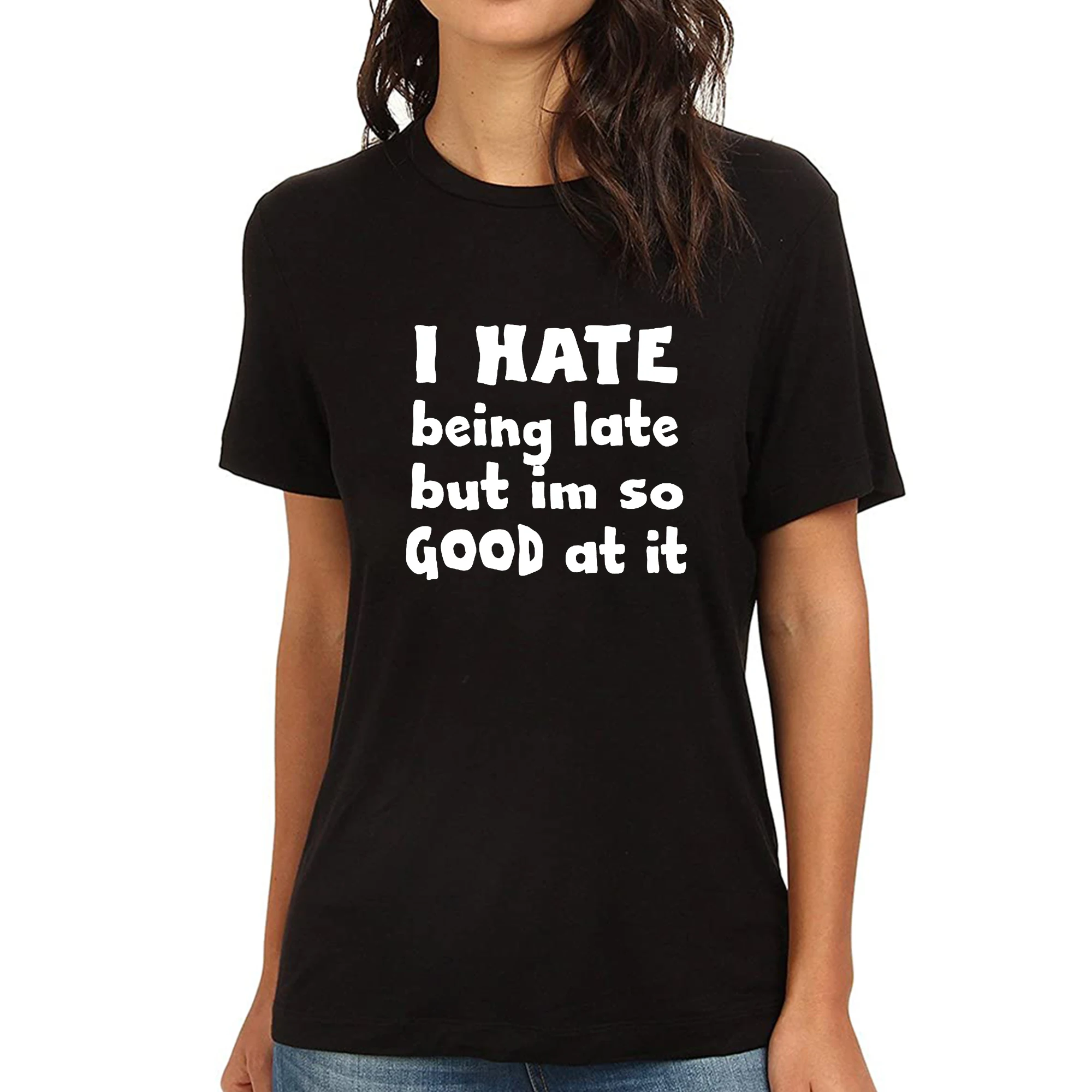 

Lyprerazy I HATE BEING LATE BUT IM SO GOOD AT IT Funny Printed Women T-Shirt