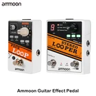 Педаль для гитарных эффектов Ammoon, стерео Лупер, циклическая запись, время до 10 минут, неограниченные эффекты, аксессуары для электрогитары